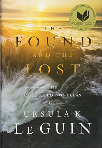 cover image The Found and the Lost: The Collected Novellas of Ursula K. Le Guin