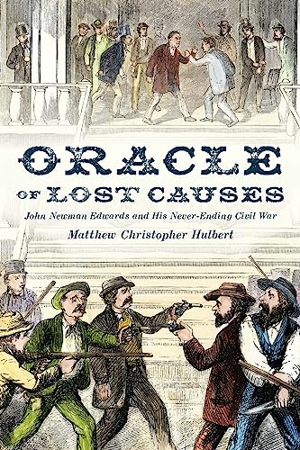 cover image Oracle of Lost Causes: John Newman Edwards and His Never-Ending War
