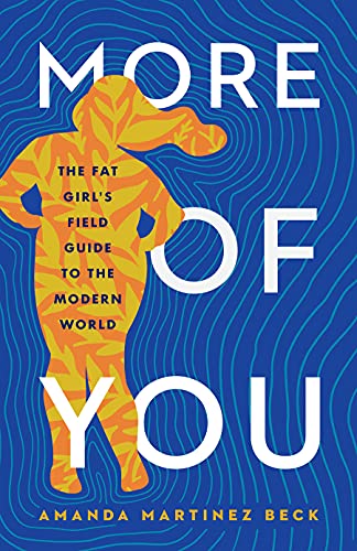 cover image More of You: The Fat Girl’s Field Guide to the Modern World