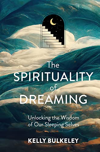cover image The Spirituality of Dreaming: Unlocking the Wisdom of Our Sleeping Selves