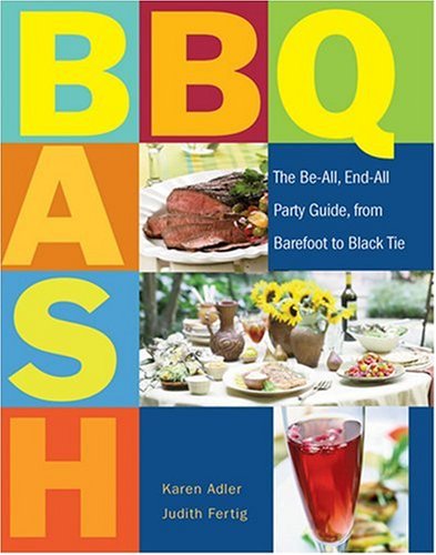 cover image Barbecue Bash: The Be-All, End-All Party Guide, from Barefoot to Black Tie