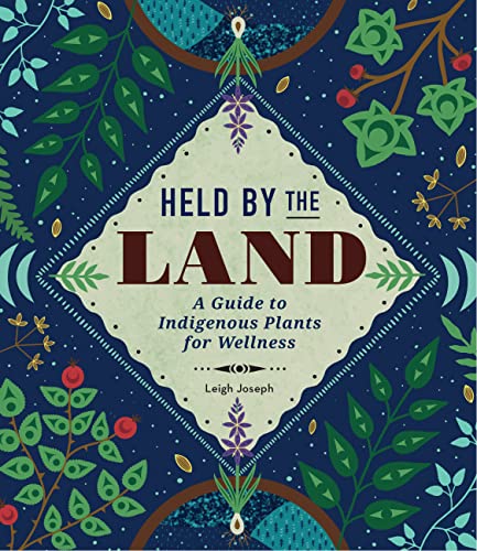 cover image Held by the Land: A Guide to Indigenous Plants for Wellness