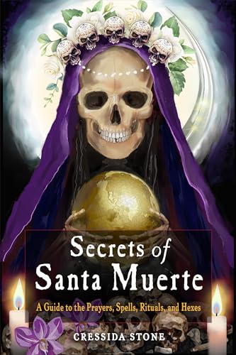 cover image Secrets of Santa Muerte: A Guide to the Prayers, Spells, Rituals, and Hexes