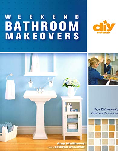 cover image Weekend Bathroom Makeovers: Illustrated Techniques & Stylish Solutions from the Hit DIY Show Bathroom Renovations