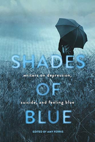 cover image Shades of Blue: Writers on Depression, Suicide, and Feeling Blue