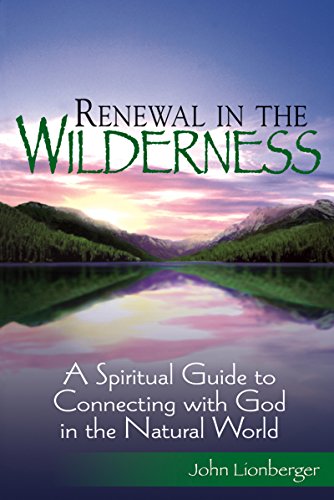 cover image Renewal in the Wilderness: A Spiritual Guide to Connecting with God in the Natural World