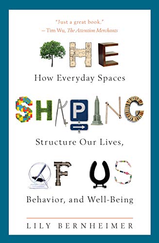 cover image The Shaping of Us: How Everyday Spaces Structure Our Lives, Behavior, and Well-Being 