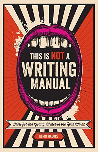 cover image This Is Not a Writing Manual: Notes for the Young Writer from the Real World