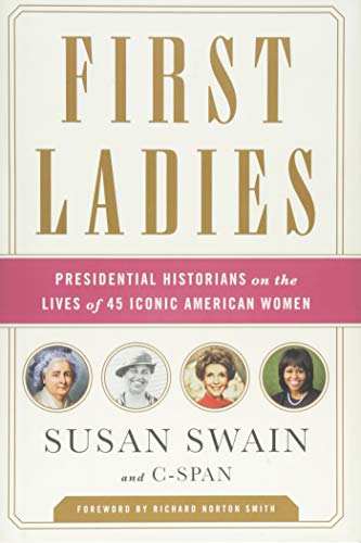 cover image First Ladies: Presidential Historians on the Lives of 45 Iconic American Women