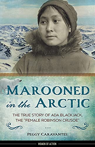 cover image Marooned in the Arctic: The True Story of Ada Blackjack, the “Female Robinson Crusoe”