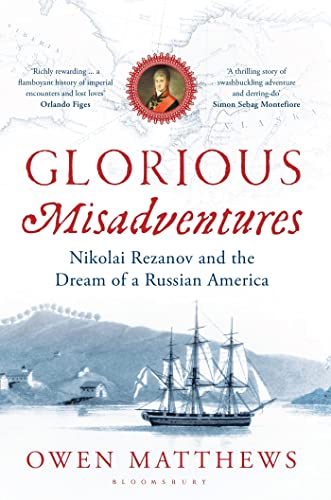 cover image Glorious Misadventures: Nikolai Rezanov and the Dream of a Russian America
