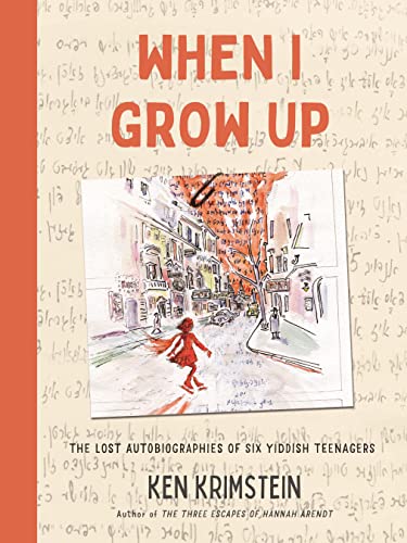 cover image When I Grow Up: The Lost Autobiographies of Six Yiddish Teenagers