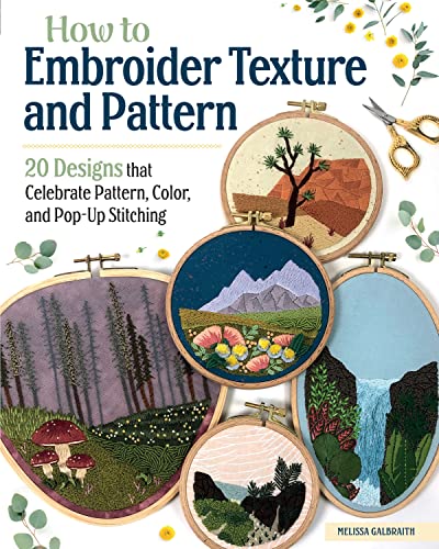cover image How to Embroider Texture and Pattern: 20 Designs That Celebrate Pattern, Color, and Pop-Up Stitching