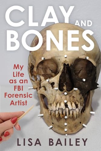 cover image Clay and Bones: My Life as an FBI Forensic Artist