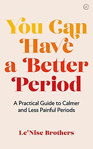 cover image You Can Have a Better Period: A Practical Guide to Pain-Free and Calmer Periods