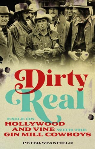 cover image Dirty Real: Exile on Hollywood and Vine with the Gin Mill Cowboys