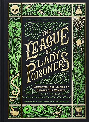 cover image The League of Lady Poisoners: Illustrated True Stories of Dangerous Women