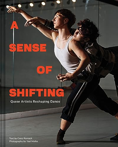 cover image A Sense of Shifting: Queer Artists Reshaping Dance 