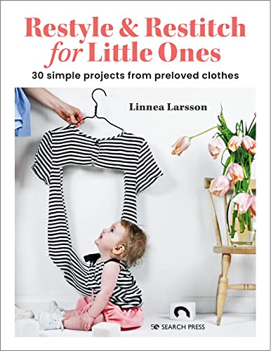 cover image Restyle and Restitch for Little Ones: 30 Simple Projects from Preloved Clothes