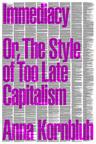 cover image Immediacy, or, the Style of Too Late Capitalism