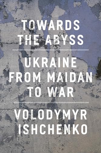 cover image Towards the Abyss: Ukraine from Maidan to War