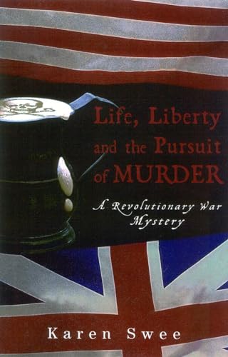 cover image LIFE, LIBERTY AND THE PURSUIT OF MURDER: A Revolutionary War Mystery