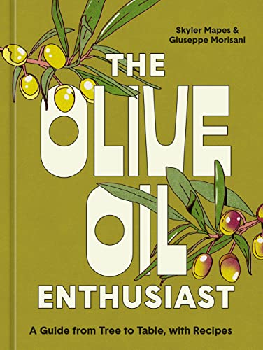 cover image The Olive Oil Enthusiast: A Guide from Tree to Table, with Recipes
